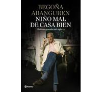 Niño mal de casa bien: El último gozador del siglo XX (Planeta)