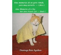 Nino: memorias de un gato tímido, pero muy correcto - Libro 1 Nino: Memories of a Shy but Very Proper Cat - Book 1