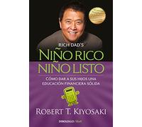 Niño rico, niño listo: Cómo dar a sus hijos una educación financiera sólida (Best Seller | No Ficción)