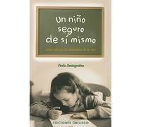Niño seguro de sí mismo: Cómo reforzar la autoestima de su hijo (NUEVA CONSCIENCIA)