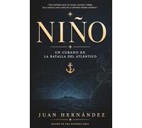NIÑO: Un héroe cubano en la Batalla del Atlántico (Voces del mar)