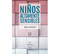 NIÑOS ALTAMENTE SENSIBLES: Guía esencial (Personas Altamente Sensibles)
