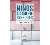 NIÑOS ALTAMENTE SENSIBLES: Guía esencial (Personas Altamente Sensibles)