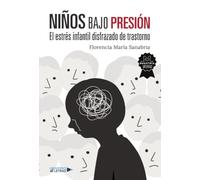 Niños bajo presión: El estrés infantil disfrazado de trastorno