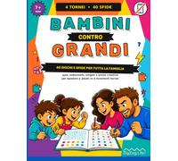 Niños contra Adultos: 40 juegos y retos para toda la familia: acertijos, enigmas, lógica y pruebas creativas en 4 torneos sin pantallas