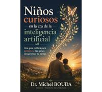 Niños curiosos en la era de la inteligencia artificial: Una guía médica para preservar las ganas de aprender de tu hijo