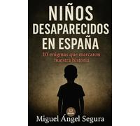 Niños desaparecidos en España: 10 enigmas que marcaron nuestra historia
