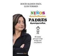 Niños desobedientes, padres desesperados: El método para que tu hijo te haga caso a la primera (Clave)