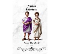 NIÑOS ESTOICOS: AVENTURAS DE ESTOICISMO PARA NIÑOS Y ADOLECENTES.