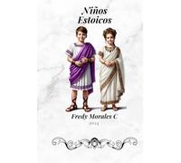 NIÑOS ESTOICOS: AVENTURAS DE ESTOICISMO PARA NIÑOS Y ADOLECENTES.