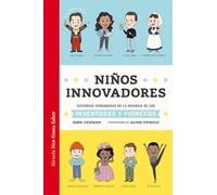 Niños innovadores: Historias verdaderas de la infancia de los inventores y pioneros: 65 (Las Tres Edades / Nos Gusta Saber)