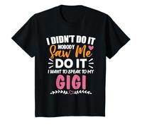 Niños Nadie me vio hacerlo Quiero hablar con mi Gigi Camiseta