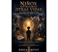 Niños que recuerdan otras vidas: Los casos más impactantes investigados en todo el mundo: Colección Reencarnación: El viaje eterno del alma (LIBRO 6)