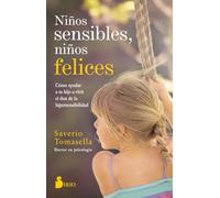Niños sensibles, niños felices: Cómo ayudar a tu hijo a vivir el don de la hipersensibilidad (SIN COLECCION)