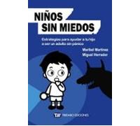 Niños Sin Miedos: Estrategias Para Ayudar A Tu Hijo A Ser Un Adulto Si