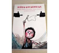 NIÑOS SIN SONRISA: Guerra, hambre, explotación-trabajo infantil: la infancia destruida (SIN COLECCION)