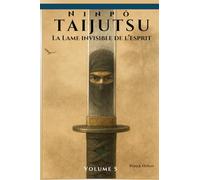 Ninpō Taijutsu: Volume 5 (FR): LA LAME INVISIBLE DE L’ESPRIT