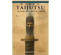 Ninpō Taijutsu: Volume 5 (FR): LA LAME INVISIBLE DE L’ESPRIT (Ninpō Taijutsu (Fr))