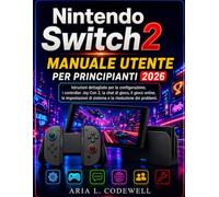 Nintendo Switch 2 Manuale utente per principianti 2026: Istruzioni dettagliate per la configurazione, i controller Joy-Con 2, la chat di gioco, il ... di sistema e la risoluzione dei problemi.