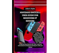 NINTENDO SWITCH 2 USER GUIDE FOR BEGINNERS & SENIORS: A Step-by-Step Manual with Tips, Tricks and Instructions for Maximum Gaming Fun with your Device ... Innovation and Information Guides)