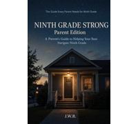 NINTH GRADE STRONG - Parents Edition: A Parent’s Guide to Helping Your Teen Navigate Ninth Grade (The Ninth Grade Survival Guide Series)