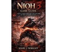 Nioh 3 Game Guide: Beginner to Endgame Walkthrough, Combat Styles, Builds, Boss Tactics, and Multiplayer Strategies