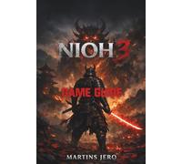 NIOH 3 GAME GUIDE: Expert Tips for Efficient Farming, Crafting, and Battle Mastery