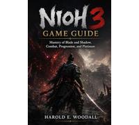 Nioh 3 Game Guide: Mastery of Blade and Shadow, Combat, Progression, and Platinum