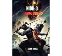 NIOH 3 GAME GUIDE: THE SHOGUN'S GUIDE