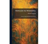 Nipigon to Winnipeg: A Canoe Voyage Through Western Ontario