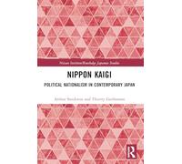 Nippon Kaigi: Political Nationalism in Contemporary Japan (Nissan Institute/Routledge Japanese Studies)
