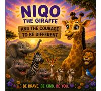 NIQO THE GIRAFFE: And the Courage to Be Different