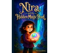 NIRA and the Hidden Magic Pearl: A Thrilling Fantasy Adventure Book for Kids Ages 8-12 - A Magical Story of Secrets, Courage, Hope, and Inner Strength