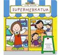 Nire auzoa. Supermerkatua (Euskara - 3 URTE + - MANIPULAGARRIAK (UKITZEKO ETA JOLASTEKO LIBURUAK) POP UP-AK - Beste liburuak)