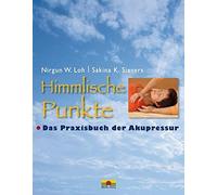 Nirgun W. Loh Sakina K. S Himmlische Punkte: Das Praxisbuch der Akup (Tapa dura)