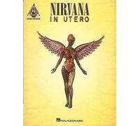 [Nirvana in Utero for One Voice and 1.2 Guitars with Transcription Words: In Utero - Authentic Transcriptions with Notes and Tablature (Guitar Recorded Versions)] [Nirvana] [July, 1994]