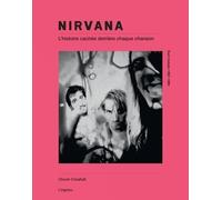 Nirvana: L'histoire cachée derrière chaque chanson