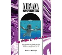Nirvana. Nevermind. La última revolución (MUSICA)