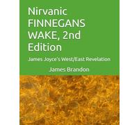 Nirvanic FINNEGANS WAKE, 2nd Edition: James Joyce's West/East Revelation