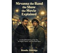 Nirvanna the Band the Show the Movie Explained: A Cultural Breakdown of the Film, Its Origins, Humor, and Time-Travel Story