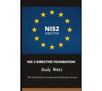 NIS 2 Directive Foundation - Study Notes: 500 Study Notes for Accelerated Certification Success