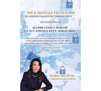 NIS 2: MANUALE PRATICO PER LE AZIENDE ITALIANE DI CYBERSECURITY - SECONDO VOLUME- SCOPRI COME E PERCHE’ LA TUA AZIENDA DEVE ADEGUARSI?: AGGIORNATO AL 2026