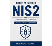 NIS2: Guía completa de implantación y certificación: Cumple con la Directiva Europea, evita sanciones y refuerza la seguridad de tu negocio
