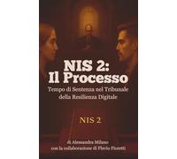NIS2: Il Processo: Tempo di Sentenza nel Tribunale della Resilienza Digitale
