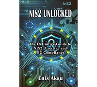 NIS2 Unlocked: The Definitive Guide to NIS2 Directive and EU Compliance
