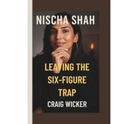 NISCHA SHAH: LEAVING THE SIX-FIGURE TRAP
