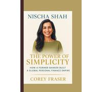NISCHA SHAH: The Power of Simplicity - How a Former Banker Built a Global Personal Finance Empire