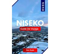 NISEKO GUIDE DE VOYAGE 2026: Explorez Niseko Hokkaido avec la légendaire neige poudreuse, les stations de ski et la culture hivernale