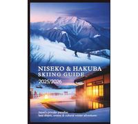 Niseko & Hakuba Skiing Guide 2025/2026: Japan’s Powder Paradise - Best Slopes, Onsens & Cultural Winter Adventures