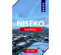 NISEKO REISEFÜHRER 2026: Entdecken Sie Niseko Hokkaido mit legendärem Pulverschnee, Skigebieten und Winterkultur